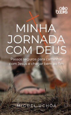 Minha jornada com Deus - Passos seguros para caminhar com Jesus e chegar bem ao fim