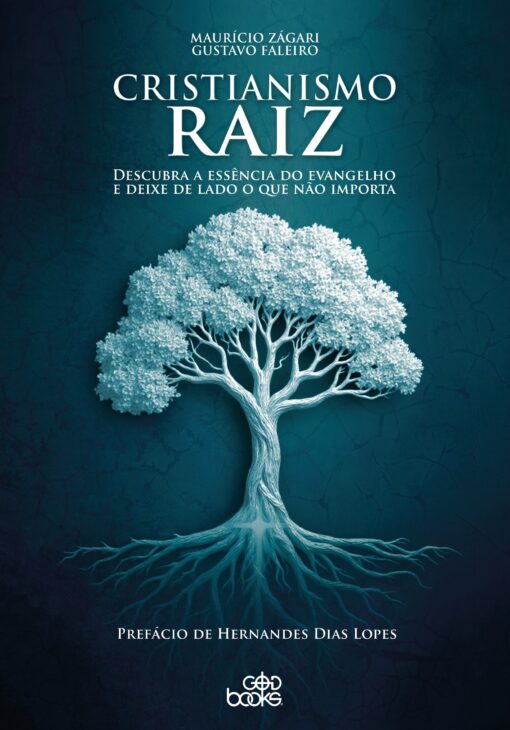 Cristianismo raiz - Descubra a essência do evangelho e deixe de lado o que não importa