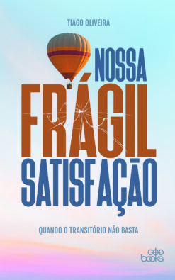 Nossa frágil satisfação